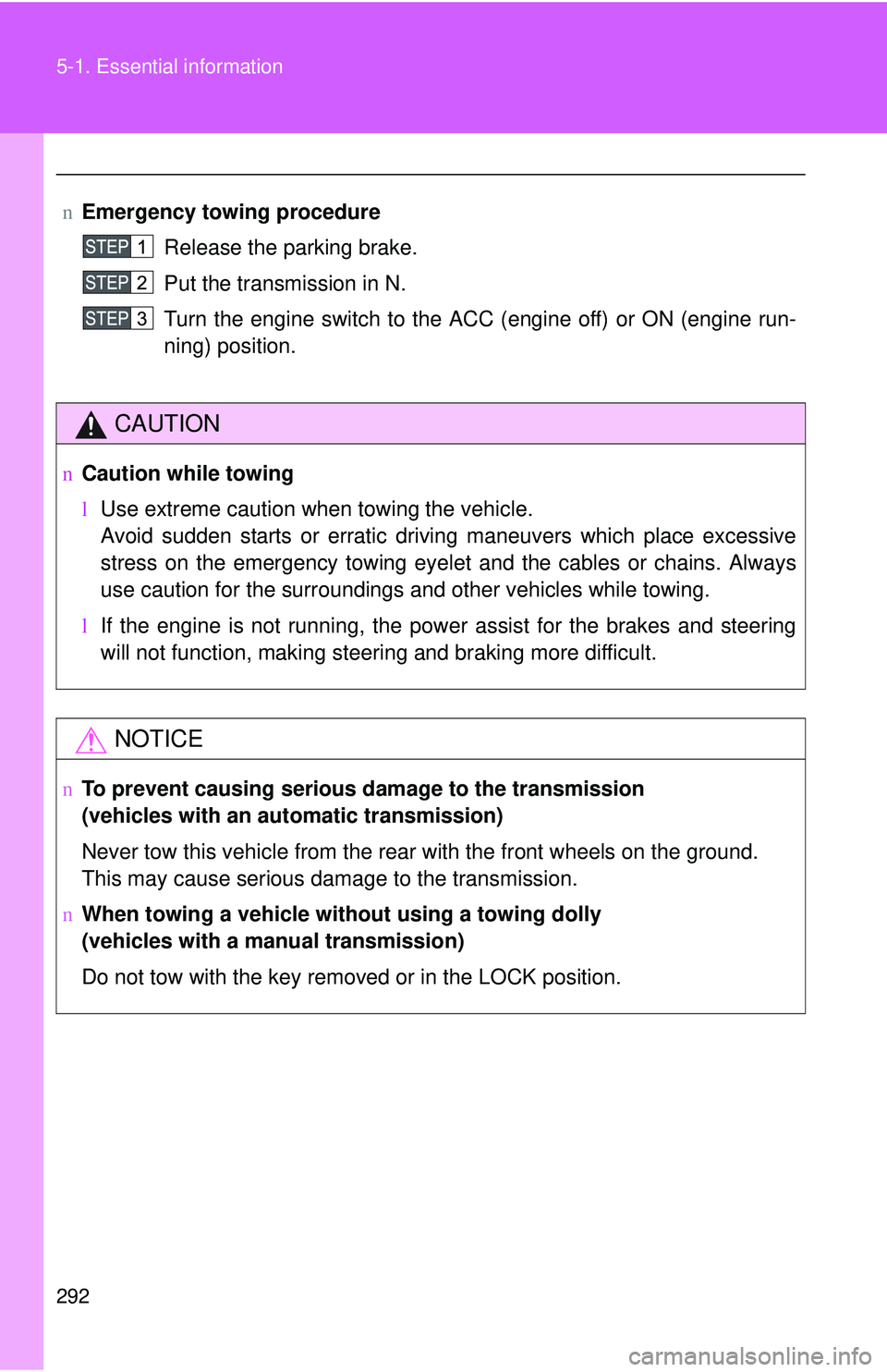 TOYOTA YARIS SEDAN 2011 Owners Manual 292 5-1. Essential information
nEmergency towin g procedure
Release the parking brake.
Put the transmission in N.
Turn the engine switch to the ACC (engine off) or ON (engine run-
ning) position.
CAUT TOYOTA YARIS SEDAN 2011 Owners Manual 292 5-1. Essential information
nEmergency towin g procedure
Release the parking brake.
Put the transmission in N.
Turn the engine switch to the ACC (engine off) or ON (engine run-
ning) position.
CAUT