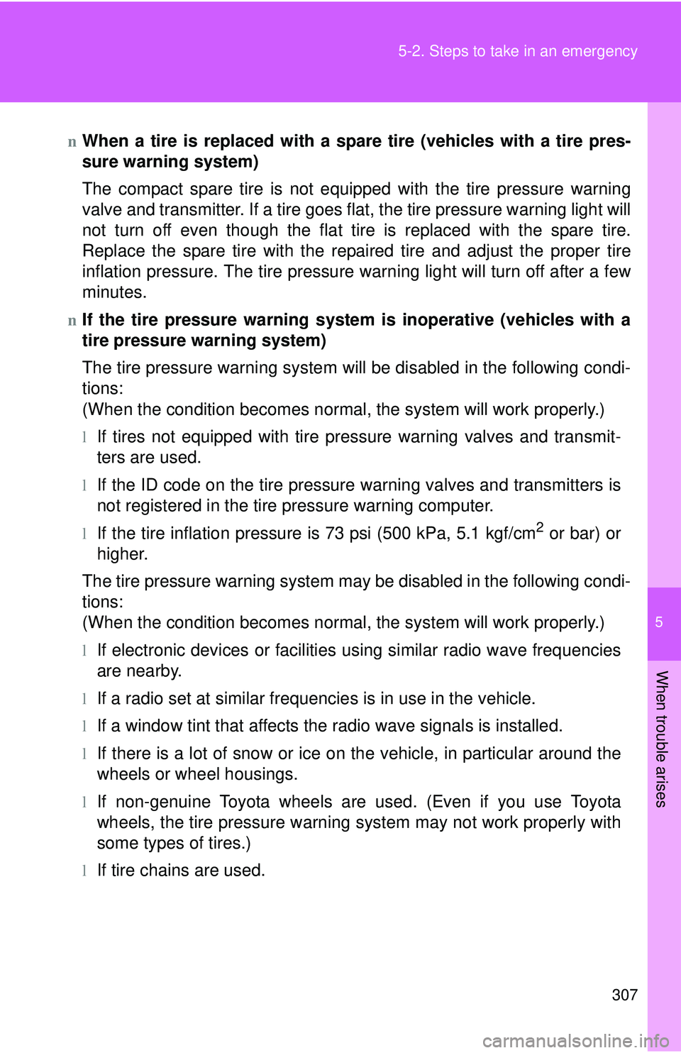 TOYOTA YARIS SEDAN 2011 Owners Manual 5
When trouble arises
307
5-2. Steps to take in an emergency
nWhen a tire is replaced with a spare tire (vehicles with a tire pres-
sure warning system)
The compact spare tire is not equipped with the TOYOTA YARIS SEDAN 2011 Owners Manual 5
When trouble arises
307
5-2. Steps to take in an emergency
nWhen a tire is replaced with a spare tire (vehicles with a tire pres-
sure warning system)
The compact spare tire is not equipped with the