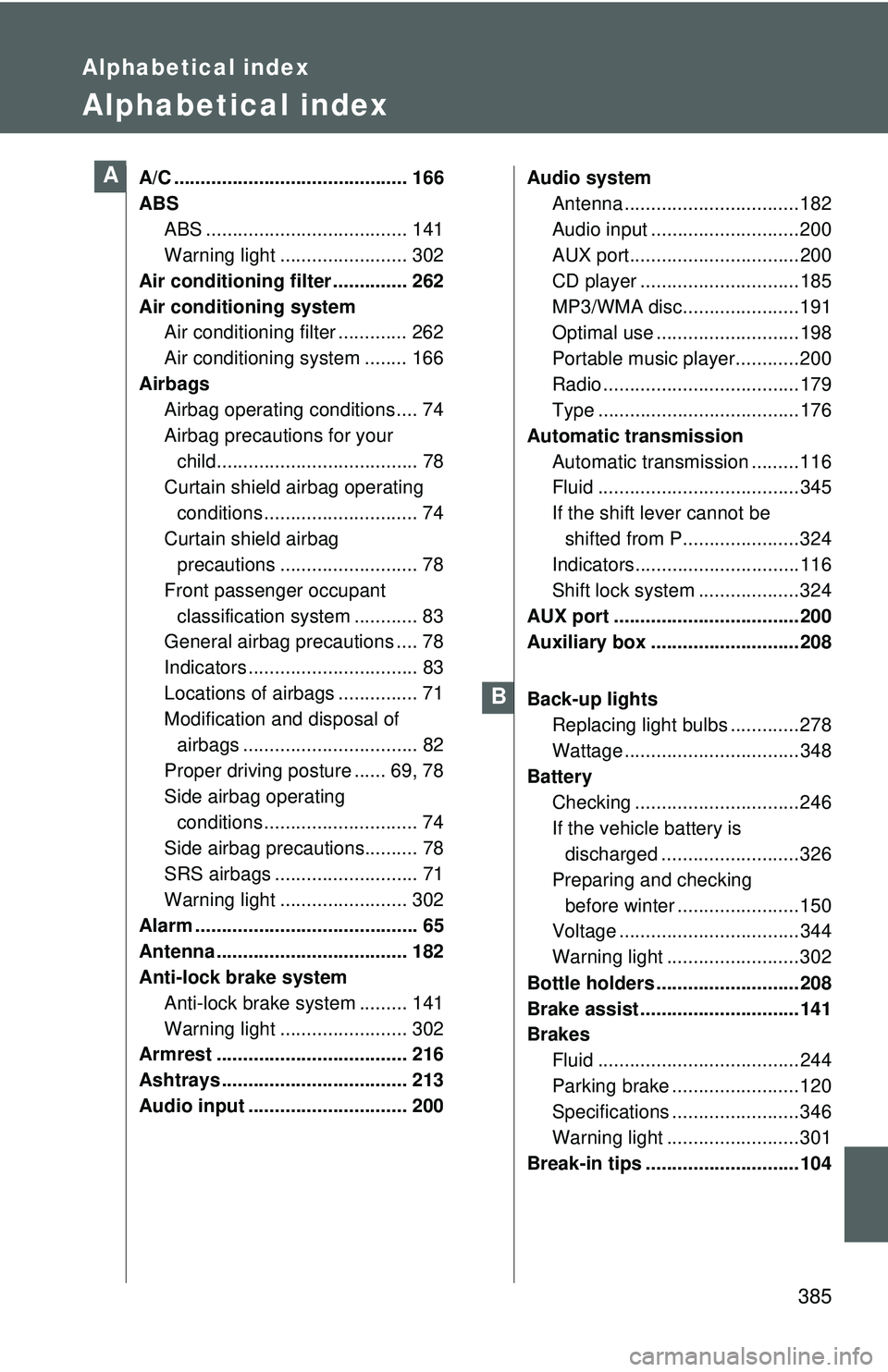 TOYOTA YARIS SEDAN 2011 Owners Manual 385
Alphabetical index
Alphabetical index
A/C ............................................ 166
ABSABS ...................................... 141
Warning light ........................ 302
Air conditio TOYOTA YARIS SEDAN 2011 Owners Manual 385
Alphabetical index
Alphabetical index
A/C ............................................ 166
ABSABS ...................................... 141
Warning light ........................ 302
Air conditio