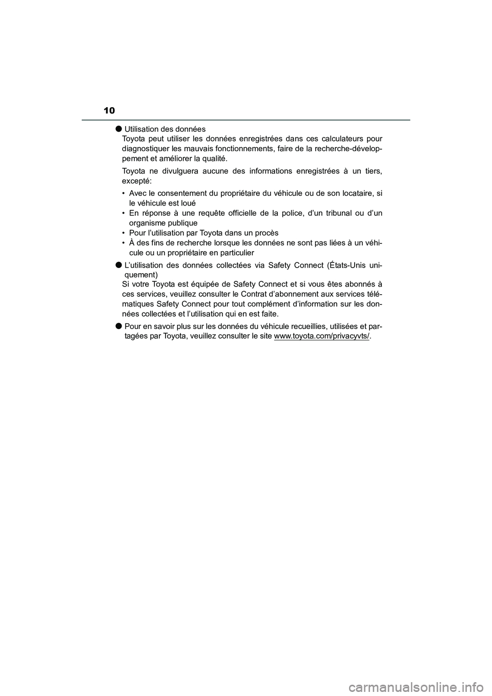 TOYOTA 4RUNNER 2018 Manuel du propriétaire (in French) 10
4RUNNER (D)_(OM35B46D)
●Utilisation des données
Toyota peut utiliser les données enregistrées dans ces calculateurs pour
diagnostiquer les mauvais fonctionnement s, faire de la recherche-déve TOYOTA 4RUNNER 2018 Manuel du propriétaire (in French) 10
4RUNNER (D)_(OM35B46D)
●Utilisation des données
Toyota peut utiliser les données enregistrées dans ces calculateurs pour
diagnostiquer les mauvais fonctionnement s, faire de la recherche-déve