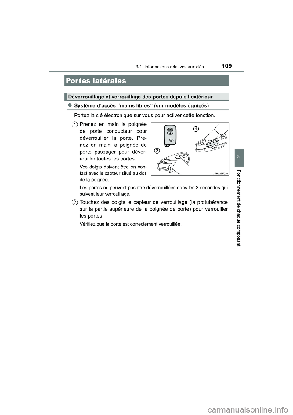 TOYOTA 4RUNNER 2018  Manuel du propriétaire (in French) 1093-1. Informations relatives aux clés
3
Fonctionnement de chaque composant
4RUNNER (D)_(OM35B46D)
◆Système d’accès “mains libres” (sur modèles équipés)
Portez la clé électronique sur