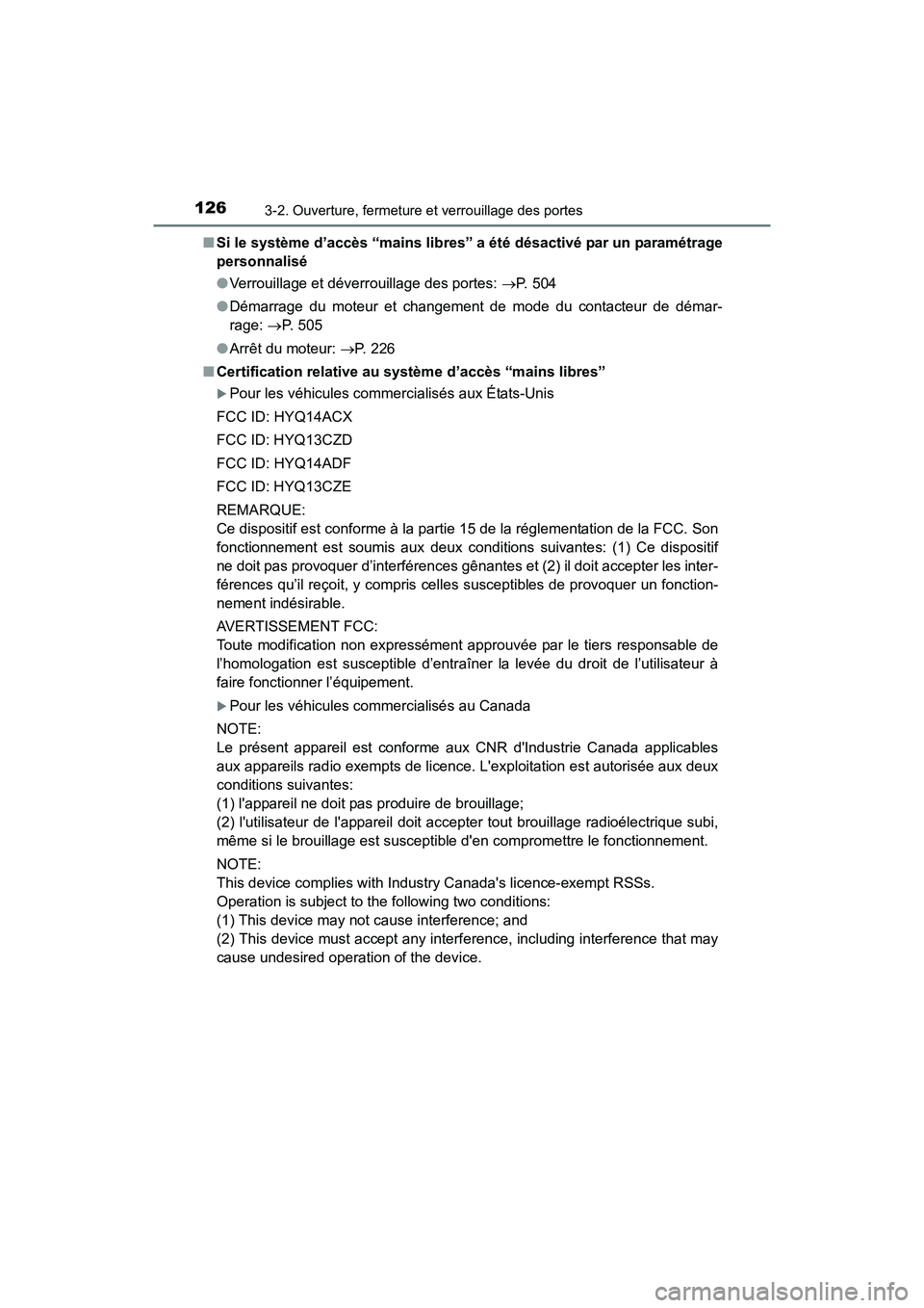 TOYOTA 4RUNNER 2018 Manuel du propriétaire (in French) 1263-2. Ouverture, fermeture et verrouillage des portes
4RUNNER (D)_(OM35B46D)■
Si le système d’accès “mains libres” a été désactivé par un paramétrage
personnalisé
●Verrouillage et TOYOTA 4RUNNER 2018 Manuel du propriétaire (in French) 1263-2. Ouverture, fermeture et verrouillage des portes
4RUNNER (D)_(OM35B46D)■
Si le système d’accès “mains libres” a été désactivé par un paramétrage
personnalisé
●Verrouillage et