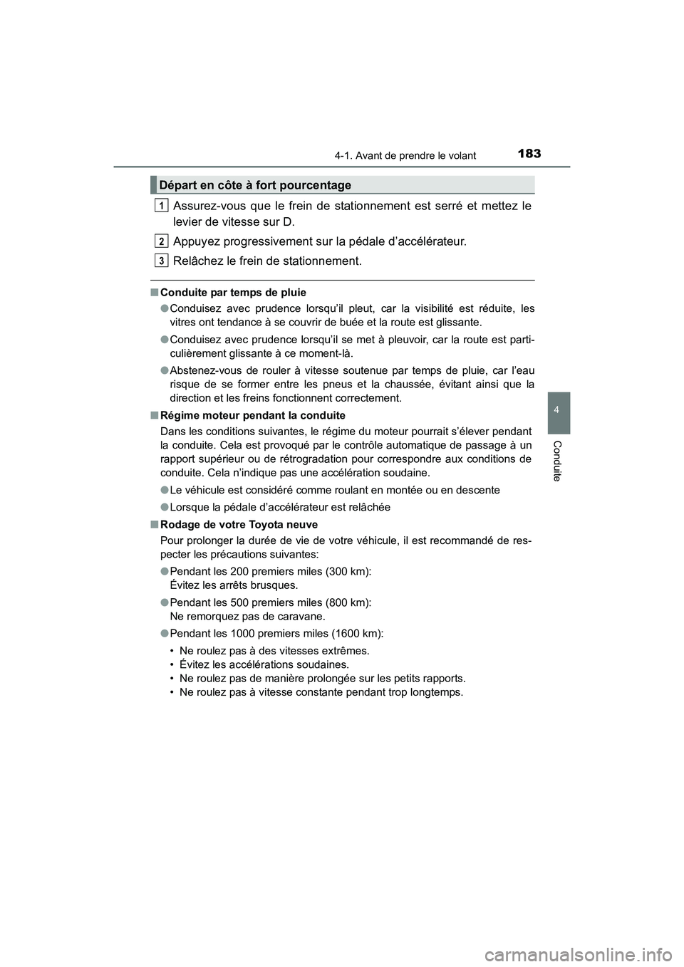 TOYOTA 4RUNNER 2018  Manuel du propriétaire (in French) 1834-1. Avant de prendre le volant
4
Conduite
4RUNNER (D)_(OM35B46D)
Assurez-vous que le frein de stationnement est serré et mettez le
levier de vitesse sur D.
Appuyez progressivement sur la pédale 