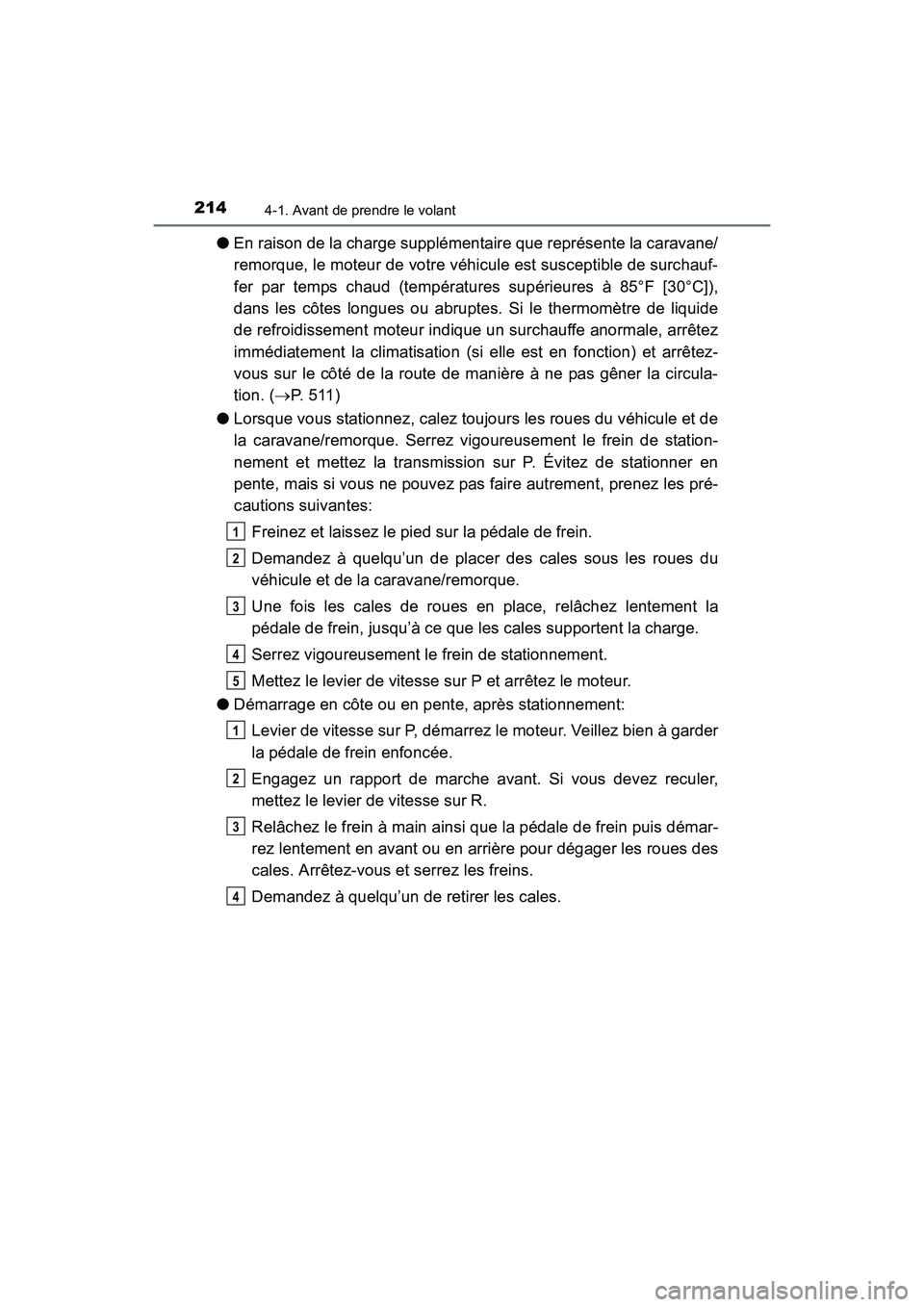 TOYOTA 4RUNNER 2018 Manuel du propriétaire (in French) 2144-1. Avant de prendre le volant
4RUNNER (D)_(OM35B46D)
●En raison de la charge supplémentaire que représente la caravane/
remorque, le moteur de votre véhicule est susceptible de surchauf-
fer TOYOTA 4RUNNER 2018 Manuel du propriétaire (in French) 2144-1. Avant de prendre le volant
4RUNNER (D)_(OM35B46D)
●En raison de la charge supplémentaire que représente la caravane/
remorque, le moteur de votre véhicule est susceptible de surchauf-
fer