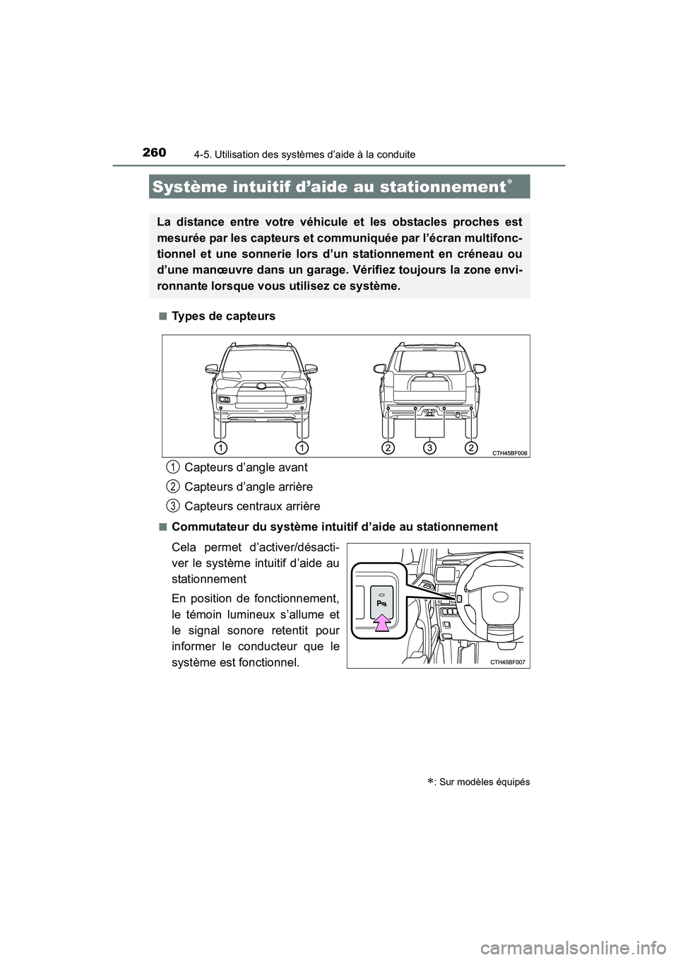 TOYOTA 4RUNNER 2018  Manuel du propriétaire (in French) 2604-5. Utilisation des systèmes d’aide à la conduite
4RUNNER (D)_(OM35B46D)■
Types de capteurs
■Commutateur du système intuitif d’aide au stationnement
Cela permet d’activer/désacti-
ve