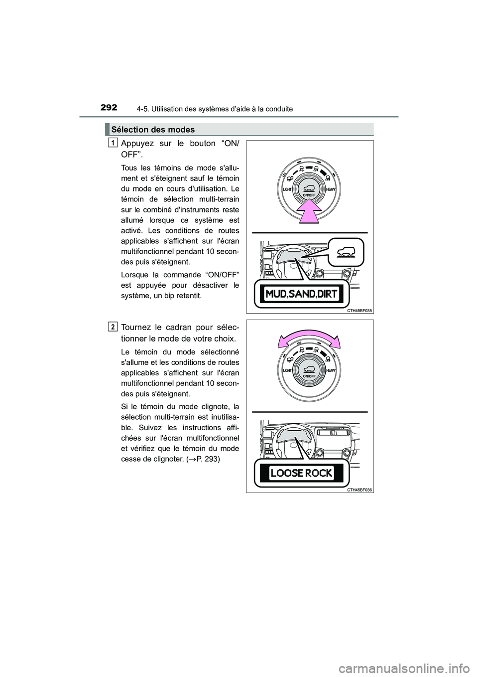 TOYOTA 4RUNNER 2018  Manuel du propriétaire (in French) 2924-5. Utilisation des systèmes d’aide à la conduite
4RUNNER (D)_(OM35B46D)
Appuyez sur le bouton “ON/
OFF”.
Tous les témoins de mode sallu-
ment et séteignent sauf le témoin
du mode en 
