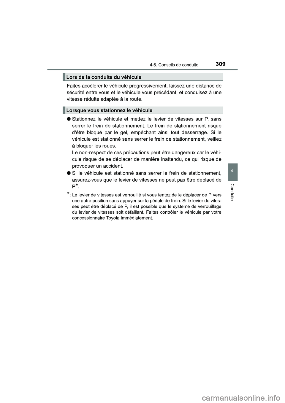 TOYOTA 4RUNNER 2018  Manuel du propriétaire (in French) 3094-6. Conseils de conduite
4
Conduite
4RUNNER (D)_(OM35B46D)
Faites accélérer le véhicule progressivement, laissez une distance de
sécurité entre vous et le véhicule vous précédant, et condu