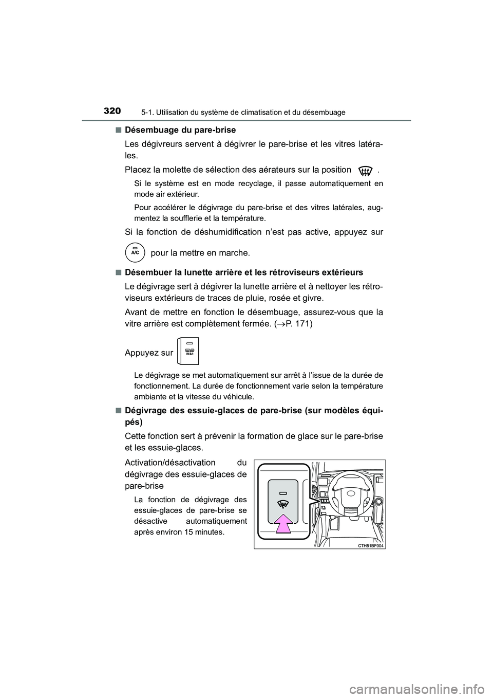 TOYOTA 4RUNNER 2018  Manuel du propriétaire (in French) 3205-1. Utilisation du système de climatisation et du désembuage
4RUNNER (D)_(OM35B46D)■
Désembuage du pare-brise
Les dégivreurs servent à dégivrer le pare-brise et les vitres latéra-
les.
Pl