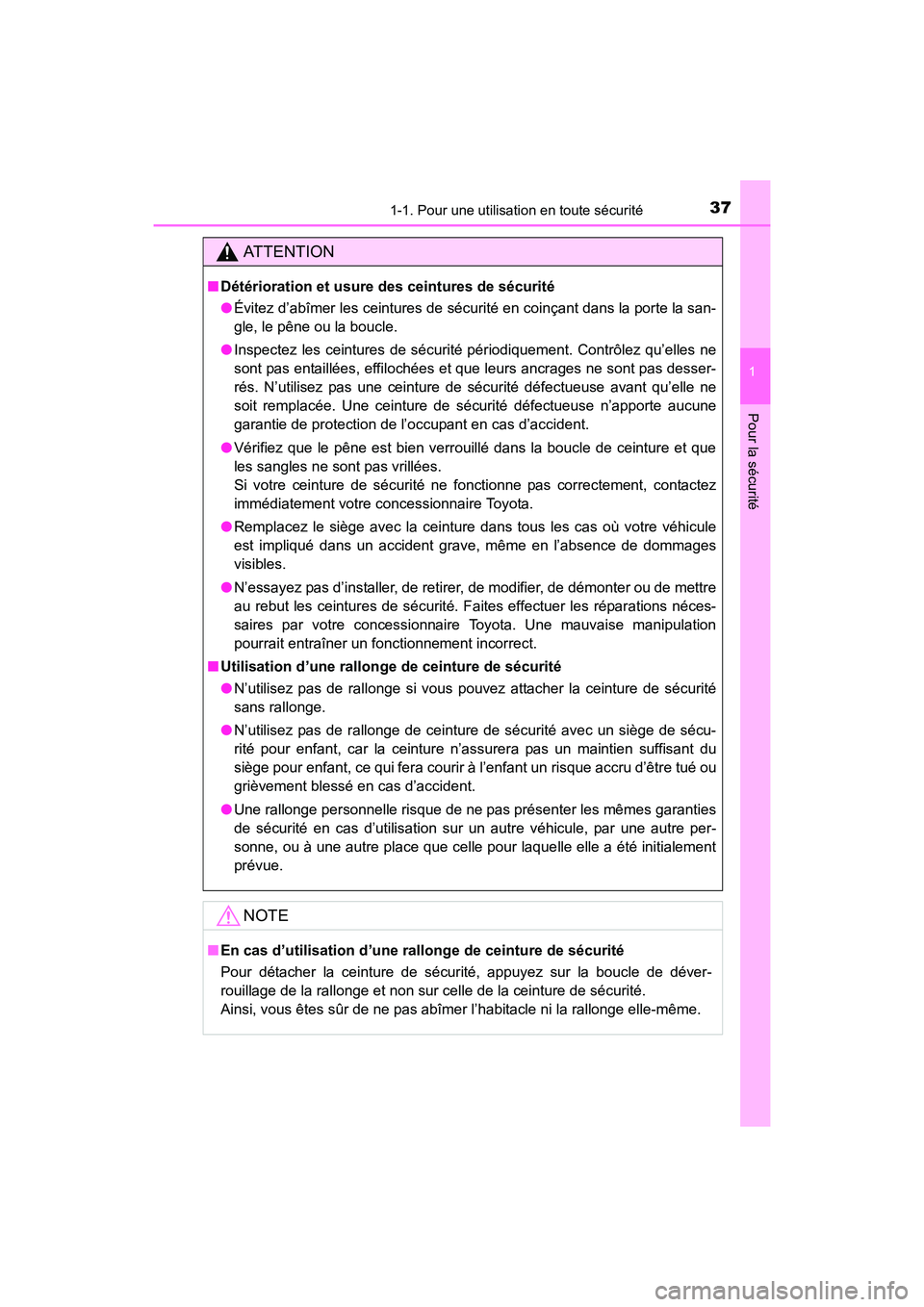 TOYOTA 4RUNNER 2018  Manuel du propriétaire (in French) 371-1. Pour une utilisation en toute sécurité
1
Pour la sécurité
4RUNNER (D)_(OM35B46D)
AT T E N T I O N
■Détérioration et usure des ceintures de sécurité
●Évitez d’abîmer les ceinture