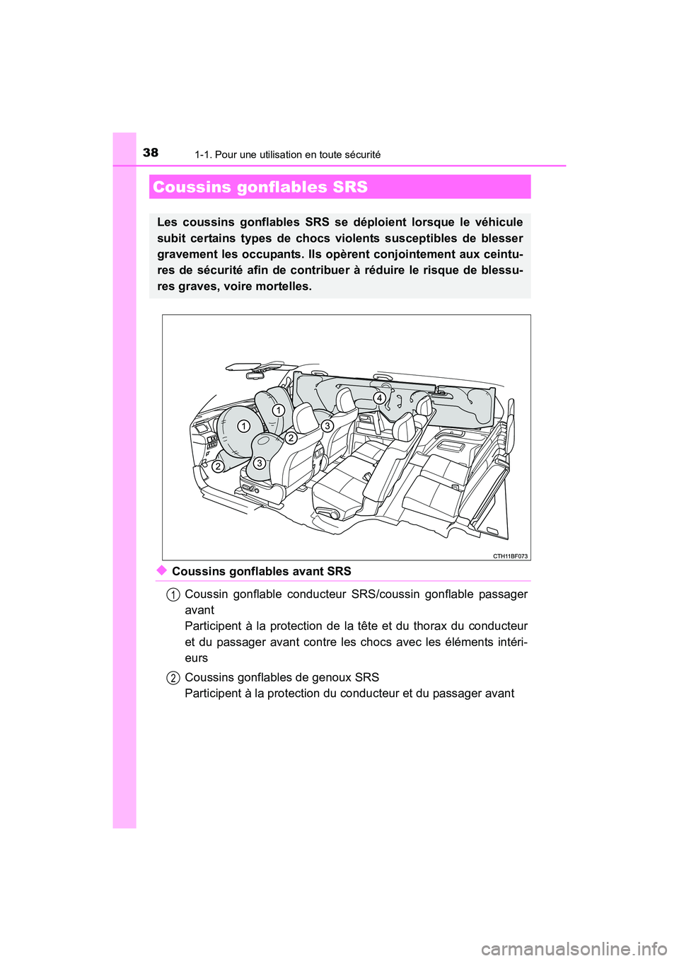 TOYOTA 4RUNNER 2018 Manuel du propriétaire (in French) 381-1. Pour une utilisation en toute sécurité
4RUNNER (D)_(OM35B46D)
◆Coussins gonflables avant SRSCoussin gonflable conducteur SRS/coussin gonflable passager
avant
Participent à la protection d TOYOTA 4RUNNER 2018 Manuel du propriétaire (in French) 381-1. Pour une utilisation en toute sécurité
4RUNNER (D)_(OM35B46D)
◆Coussins gonflables avant SRSCoussin gonflable conducteur SRS/coussin gonflable passager
avant
Participent à la protection d