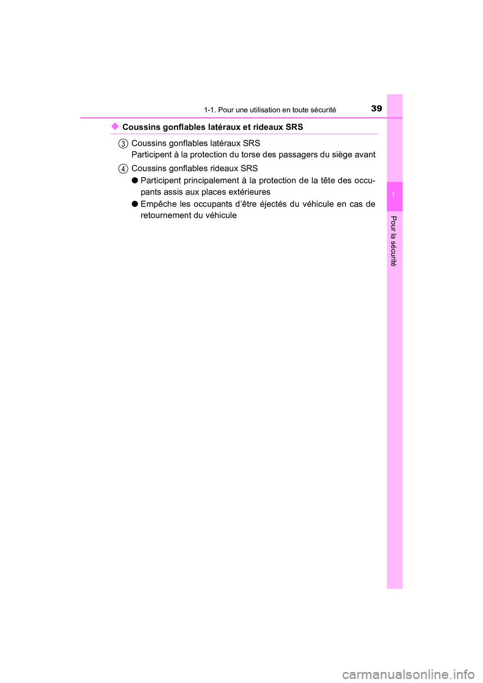 TOYOTA 4RUNNER 2018 Manuel du propriétaire (in French) 391-1. Pour une utilisation en toute sécurité
1
Pour la sécurité
4RUNNER (D)_(OM35B46D)
◆Coussins gonflables latéraux et rideaux SRSCoussins gonflables latéraux SRS
Participent à la protecti TOYOTA 4RUNNER 2018 Manuel du propriétaire (in French) 391-1. Pour une utilisation en toute sécurité
1
Pour la sécurité
4RUNNER (D)_(OM35B46D)
◆Coussins gonflables latéraux et rideaux SRSCoussins gonflables latéraux SRS
Participent à la protecti