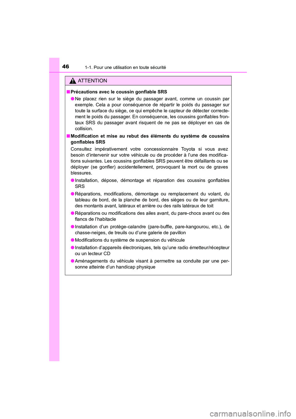 TOYOTA 4RUNNER 2018 Manuel du propriétaire (in French) 461-1. Pour une utilisation en toute sécurité
4RUNNER (D)_(OM35B46D)
AT T E N T I O N
■Précautions avec le coussin gonflable SRS
●Ne placez rien sur le siège du passager avant, comme un coussi TOYOTA 4RUNNER 2018 Manuel du propriétaire (in French) 461-1. Pour une utilisation en toute sécurité
4RUNNER (D)_(OM35B46D)
AT T E N T I O N
■Précautions avec le coussin gonflable SRS
●Ne placez rien sur le siège du passager avant, comme un coussi