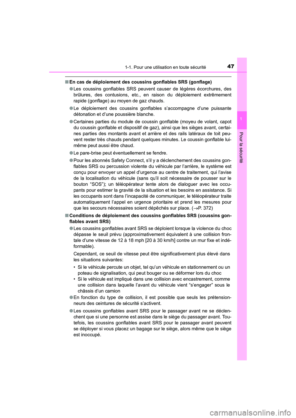 TOYOTA 4RUNNER 2018 Manuel du propriétaire (in French) 471-1. Pour une utilisation en toute sécurité
1
Pour la sécurité
4RUNNER (D)_(OM35B46D)
■En cas de déploiement des cous sins gonflables SRS (gonflage)
● Les coussins gonflables SRS peuvent ca TOYOTA 4RUNNER 2018 Manuel du propriétaire (in French) 471-1. Pour une utilisation en toute sécurité
1
Pour la sécurité
4RUNNER (D)_(OM35B46D)
■En cas de déploiement des cous sins gonflables SRS (gonflage)
● Les coussins gonflables SRS peuvent ca