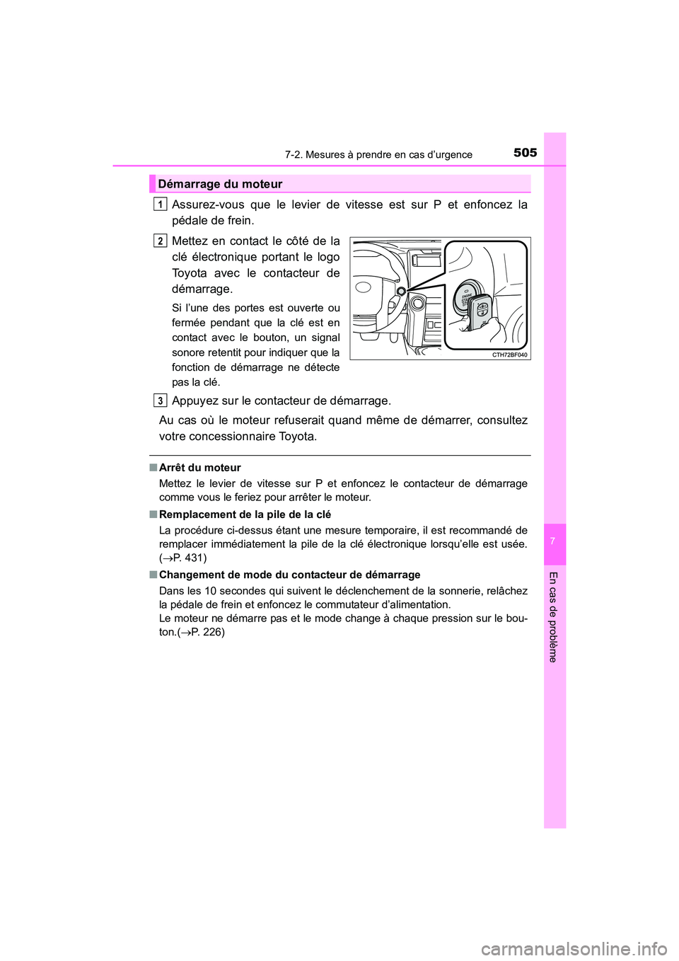 TOYOTA 4RUNNER 2018 Manuel du propriétaire (in French) 5057-2. Mesures à prendre en cas d’urgence
7
En cas de problème
4RUNNER (D)_(OM35B46D)
Assurez-vous que le levier de vitesse est sur P et enfoncez la
pédale de frein.
Mettez en contact le côté TOYOTA 4RUNNER 2018 Manuel du propriétaire (in French) 5057-2. Mesures à prendre en cas d’urgence
7
En cas de problème
4RUNNER (D)_(OM35B46D)
Assurez-vous que le levier de vitesse est sur P et enfoncez la
pédale de frein.
Mettez en contact le côté