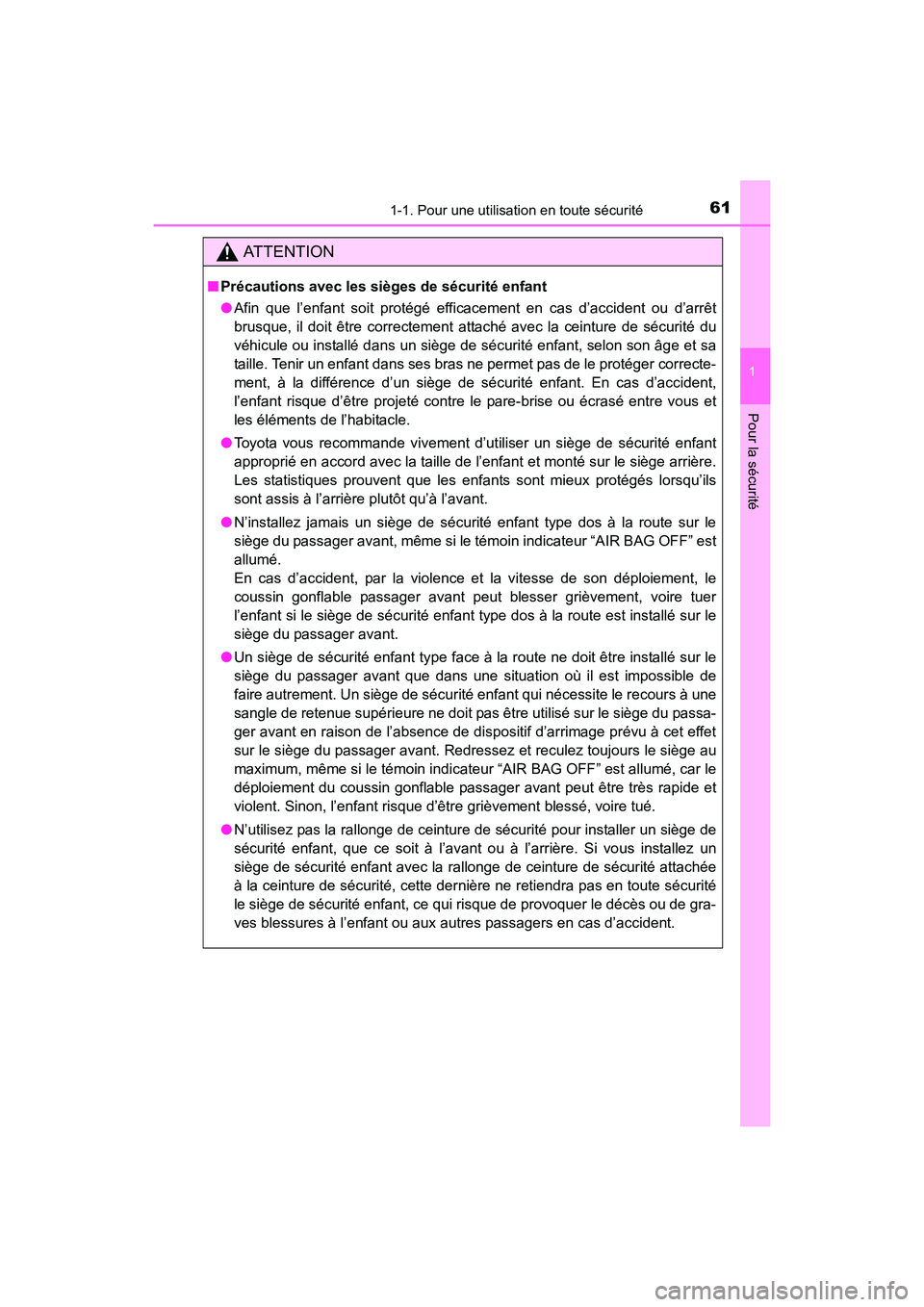 TOYOTA 4RUNNER 2018  Manuel du propriétaire (in French) 611-1. Pour une utilisation en toute sécurité
1
Pour la sécurité
4RUNNER (D)_(OM35B46D)
AT T E N T I O N
■Précautions avec les sièges de sécurité enfant
●Afin que l’enfant soit protégé