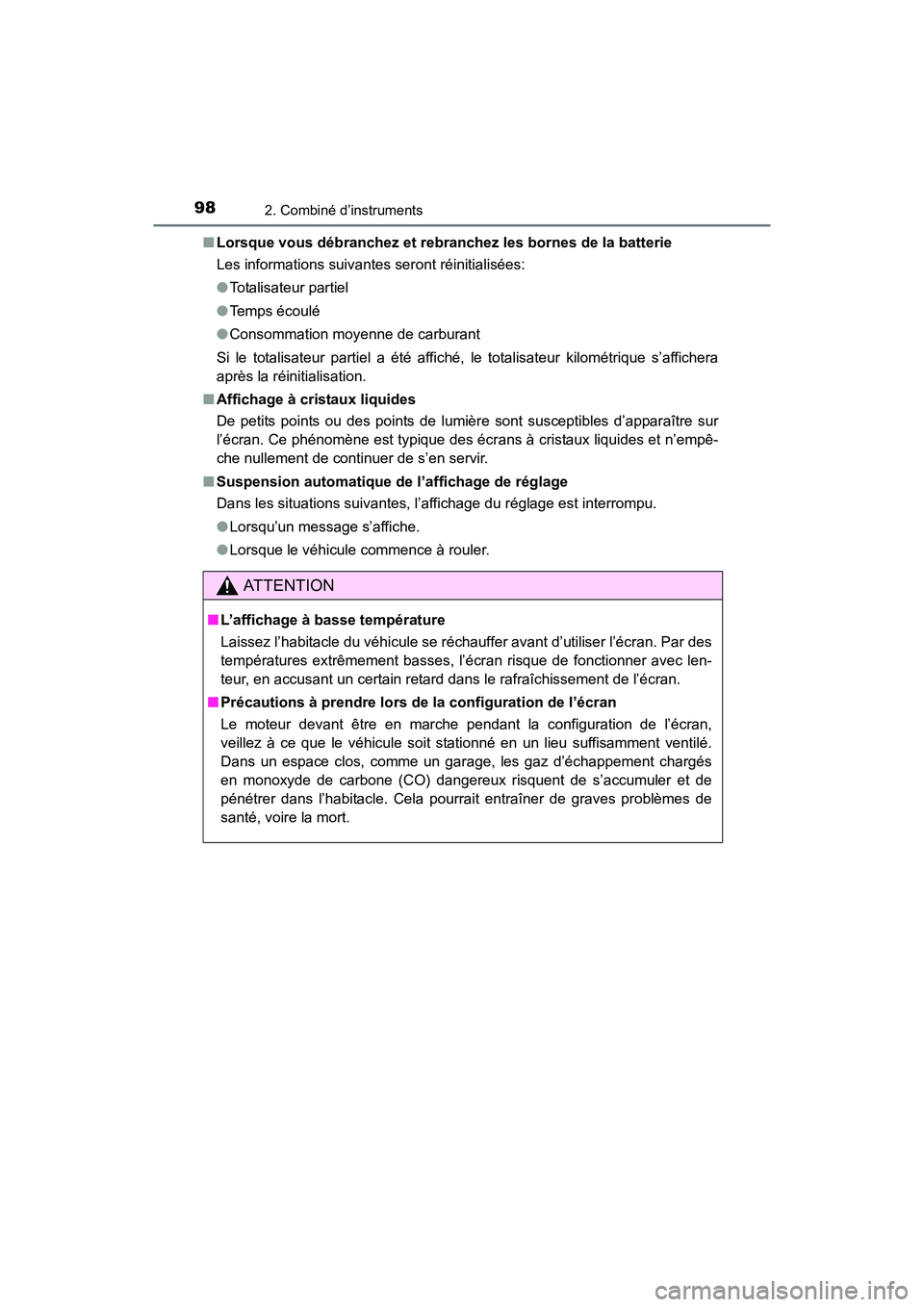 TOYOTA 4RUNNER 2018  Manuel du propriétaire (in French) 982. Combiné d’instruments
4RUNNER (D)_(OM35B46D)■
Lorsque vous débranchez et rebranchez les bornes de la batterie
Les informations suivantes seront réinitialisées:
●Totalisateur partiel
●