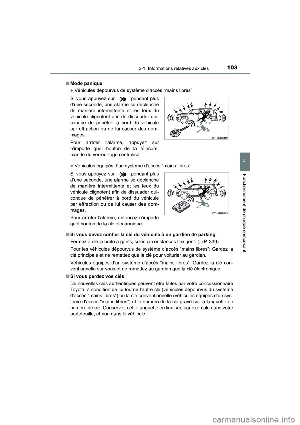 TOYOTA 4RUNNER 2017  Manuel du propriétaire (in French) 1033-1. Informations relatives aux clés
3
Fonctionnement de chaque composant
4RUNNER (D)_(OM35B37D)
■Mode panique
�XVéhicules dépourvus de système d’accès “mains libres”
�XVéhicules équ