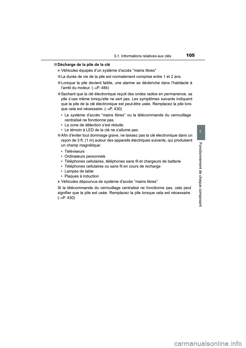 TOYOTA 4RUNNER 2017  Manuel du propriétaire (in French) 1053-1. Informations relatives aux clés
3
Fonctionnement de chaque composant
4RUNNER (D)_(OM35B37D)■
Décharge de la pile de la clé
�XVéhicules équipés d’un systèm e d’accès “mains libr