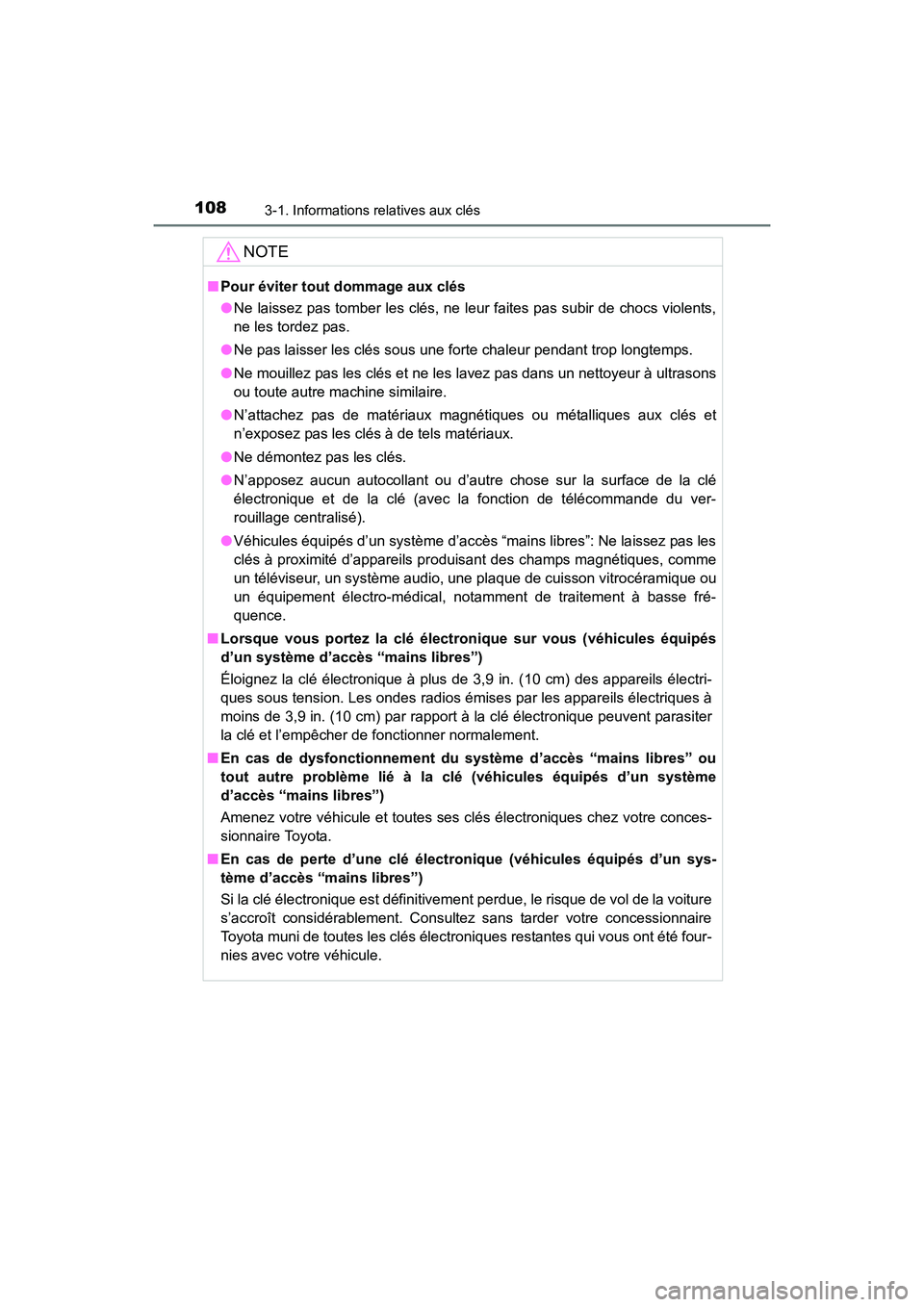 TOYOTA 4RUNNER 2017  Manuel du propriétaire (in French) 1083-1. Informations relatives aux clés
4RUNNER (D)_(OM35B37D)
NOTE
■Pour éviter tout dommage aux clés
●Ne laissez pas tomber les clés, ne leur faites pas subir de chocs violents,
ne les torde