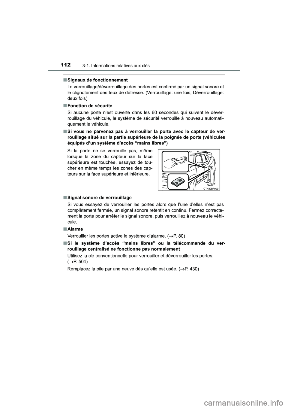 TOYOTA 4RUNNER 2017  Manuel du propriétaire (in French) 1123-1. Informations relatives aux clés
4RUNNER (D)_(OM35B37D)
■Signaux de fonctionnement
Le verrouillage/déverrouillage des portes  est confirmé par un signal sonore et
le clignotement des feux 