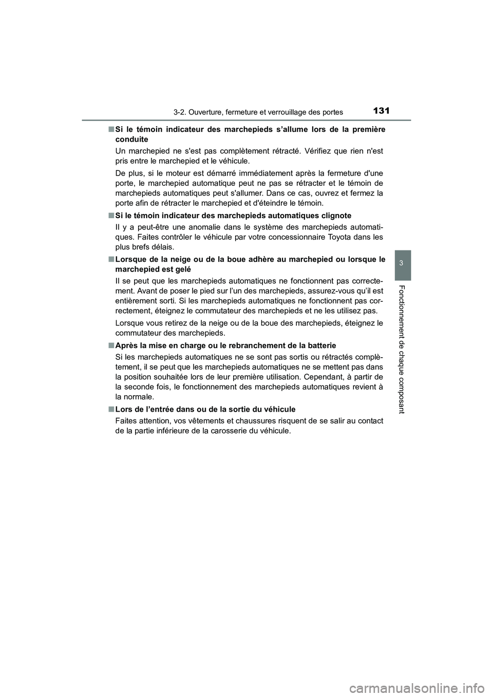 TOYOTA 4RUNNER 2017 Manuel du propriétaire (in French) 1313-2. Ouverture, fermeture et verrouillage des portes
3
Fonctionnement de chaque composant
4RUNNER (D)_(OM35B37D)■
Si le témoin indicateur des marchepi eds s’allume lors de la première
conduit TOYOTA 4RUNNER 2017 Manuel du propriétaire (in French) 1313-2. Ouverture, fermeture et verrouillage des portes
3
Fonctionnement de chaque composant
4RUNNER (D)_(OM35B37D)■
Si le témoin indicateur des marchepi eds s’allume lors de la première
conduit