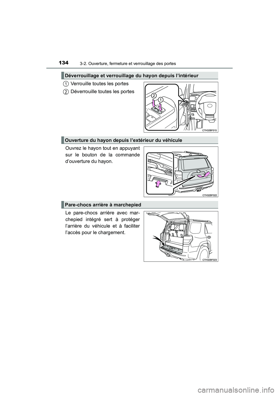 TOYOTA 4RUNNER 2017 Manuel du propriétaire (in French) 1343-2. Ouverture, fermeture et verrouillage des portes
4RUNNER (D)_(OM35B37D)
Verrouille toutes les portes
Déverrouille toutes les portes
Ouvrez le hayon tout en appuyant
sur le bouton de la command TOYOTA 4RUNNER 2017 Manuel du propriétaire (in French) 1343-2. Ouverture, fermeture et verrouillage des portes
4RUNNER (D)_(OM35B37D)
Verrouille toutes les portes
Déverrouille toutes les portes
Ouvrez le hayon tout en appuyant
sur le bouton de la command
