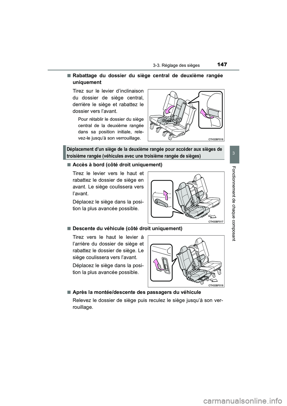 TOYOTA 4RUNNER 2017  Manuel du propriétaire (in French) 1473-3. Réglage des sièges
3
Fonctionnement de chaque composant
4RUNNER (D)_(OM35B37D)■
Rabattage du dossier du siège central de deuxième rangée
uniquement
Tirez sur le levier d’inclinaison
d