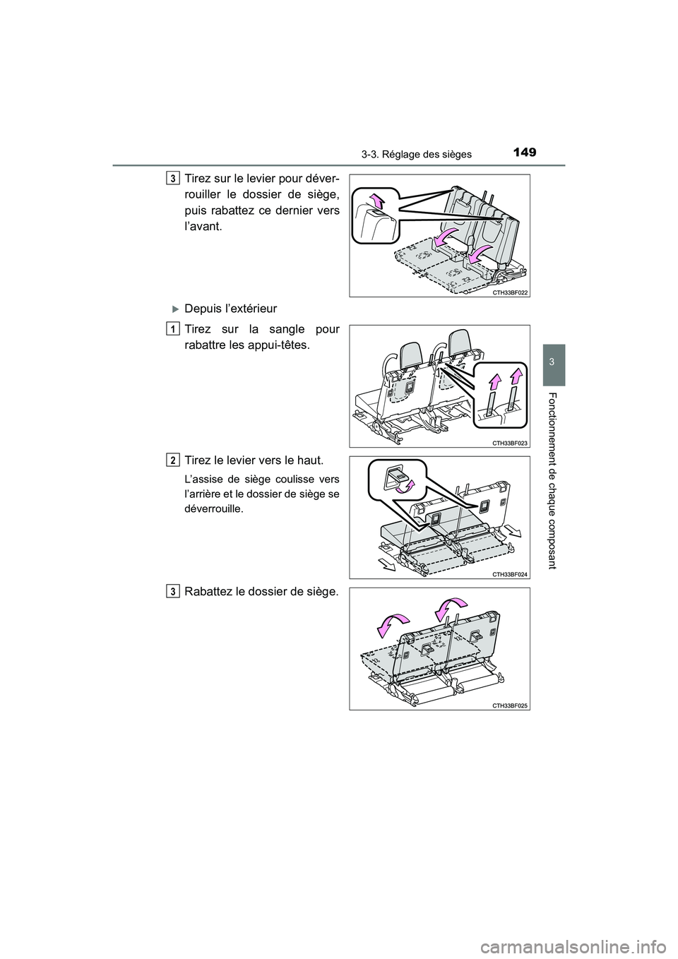 TOYOTA 4RUNNER 2017  Manuel du propriétaire (in French) 1493-3. Réglage des sièges
3
Fonctionnement de chaque composant
4RUNNER (D)_(OM35B37D)
Tirez sur le levier pour déver-
rouiller le dossier de siège,
puis rabattez ce dernier vers
l’avant.
�XDepu
