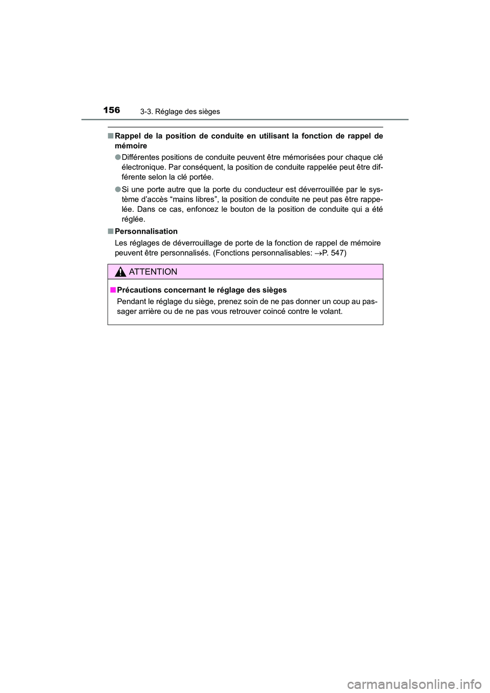 TOYOTA 4RUNNER 2017  Manuel du propriétaire (in French) 1563-3. Réglage des sièges
4RUNNER (D)_(OM35B37D)
■Rappel de la position de conduite en utilisant la fonction de rappel de
mémoire
●Différentes positions de conduite peuvent être mémorisées