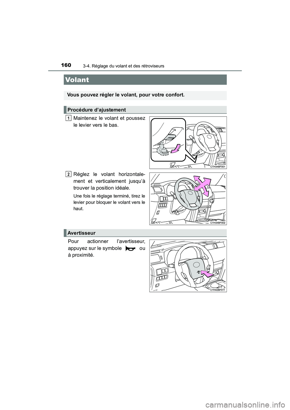 TOYOTA 4RUNNER 2017  Manuel du propriétaire (in French) 160
4RUNNER (D)_(OM35B37D)
3-4. Réglage du volant et des rétroviseurs
Maintenez le volant et poussez
le levier vers le bas.
Réglez le volant horizontale-
ment et verticalement jusqu’à
trouver la