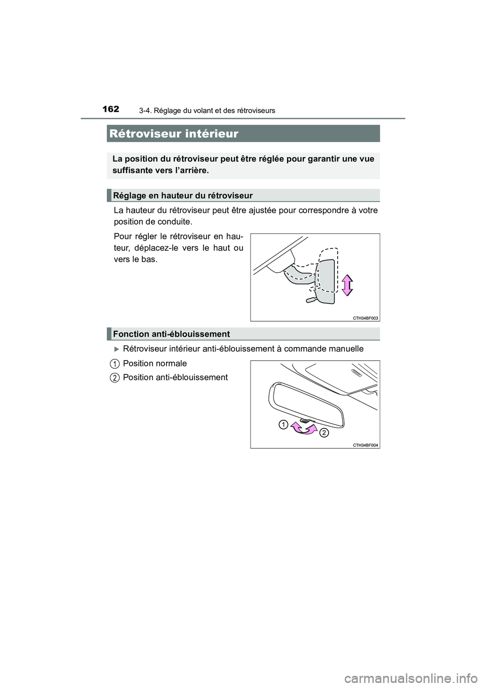 TOYOTA 4RUNNER 2017  Manuel du propriétaire (in French) 1623-4. Réglage du volant et des rétroviseurs
4RUNNER (D)_(OM35B37D)
La hauteur du rétroviseur peut être ajustée pour correspondre à votre
position de conduite.
Pour régler le rétroviseur en h