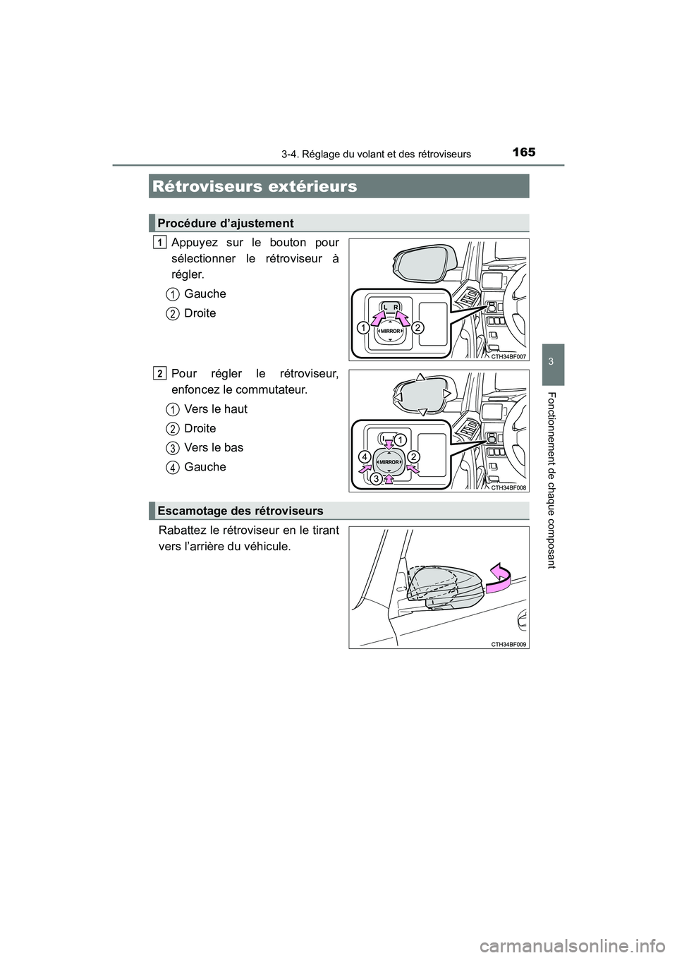 TOYOTA 4RUNNER 2017  Manuel du propriétaire (in French) 1653-4. Réglage du volant et des rétroviseurs
3
Fonctionnement de chaque composant
4RUNNER (D)_(OM35B37D)
Appuyez sur le bouton pour
sélectionner le rétroviseur à
régler.Gauche
Droite
Pour régl