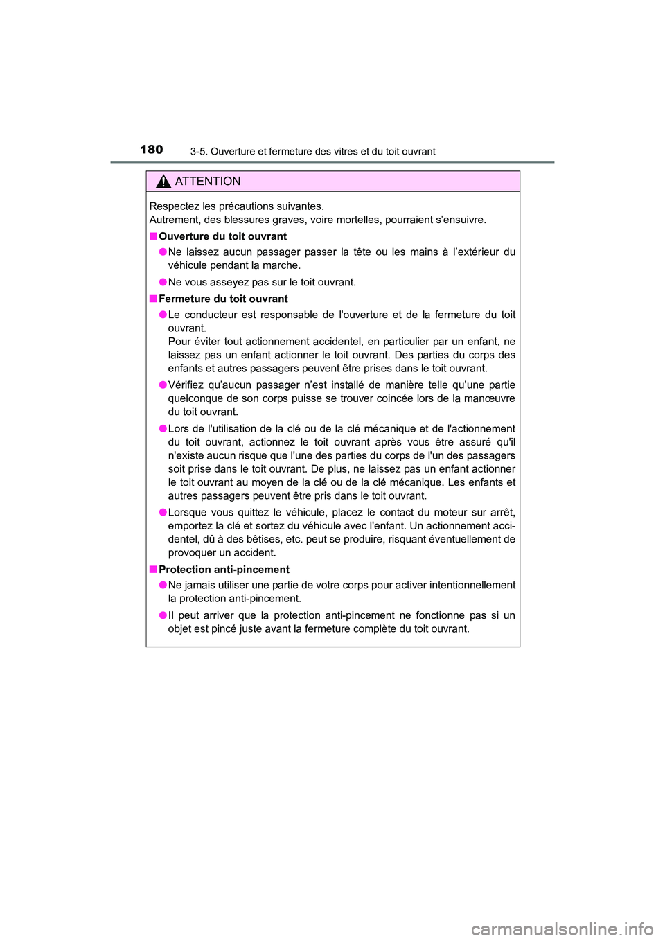 TOYOTA 4RUNNER 2017 Manuel du propriétaire (in French) 1803-5. Ouverture et fermeture des vitres et du toit ouvrant
4RUNNER (D)_(OM35B37D)
AT T E N T I O N
Respectez les précautions suivantes.
Autrement, des blessures graves, voire mortelles, pourraient TOYOTA 4RUNNER 2017 Manuel du propriétaire (in French) 1803-5. Ouverture et fermeture des vitres et du toit ouvrant
4RUNNER (D)_(OM35B37D)
AT T E N T I O N
Respectez les précautions suivantes.
Autrement, des blessures graves, voire mortelles, pourraient
