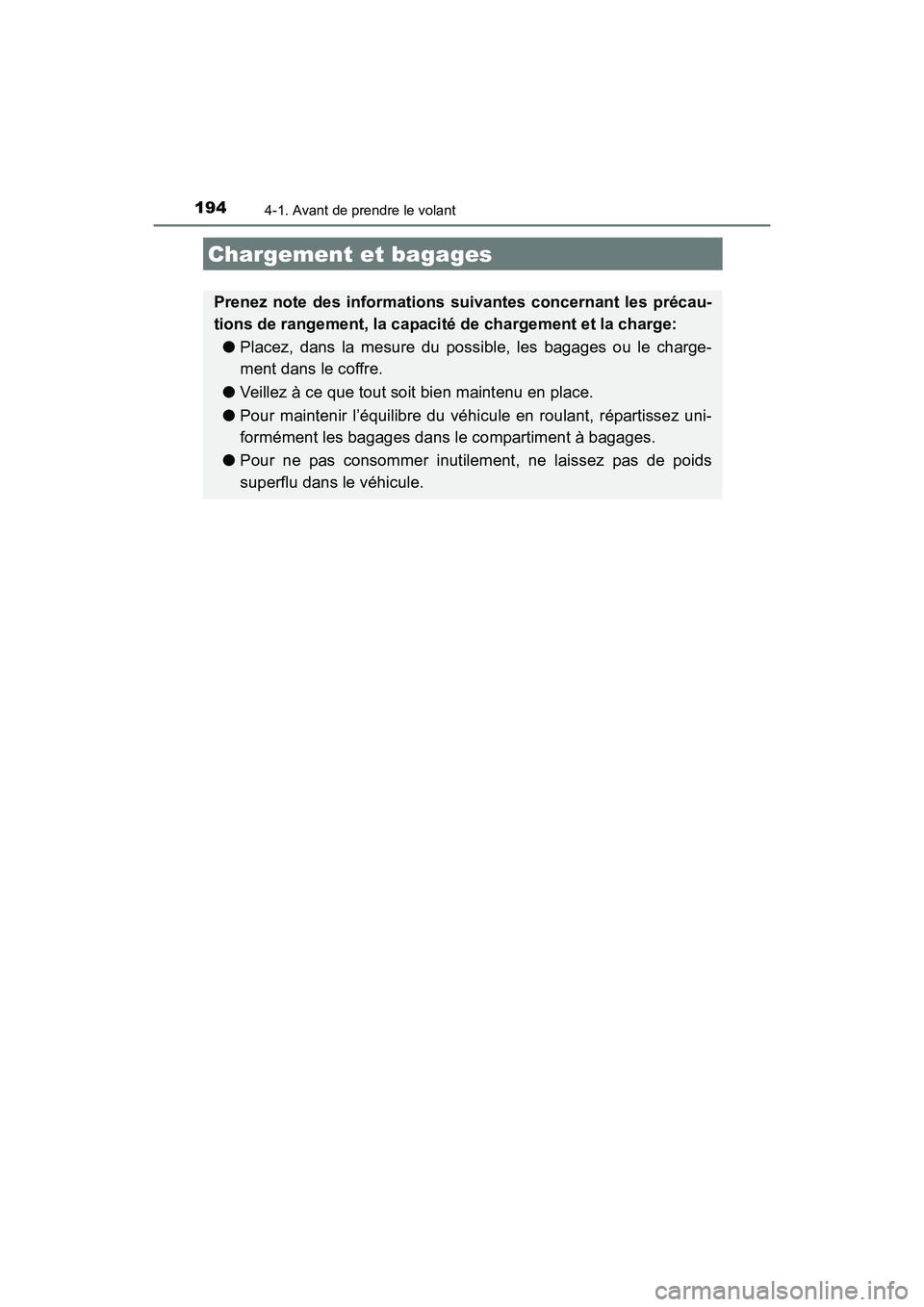 TOYOTA 4RUNNER 2017 Manuel du propriétaire (in French) 1944-1. Avant de prendre le volant
4RUNNER (D)_(OM35B37D)
Chargement et bagages
Prenez note des informations suivantes concernant les précau-
tions de rangement, la capacité de chargement et la char TOYOTA 4RUNNER 2017 Manuel du propriétaire (in French) 1944-1. Avant de prendre le volant
4RUNNER (D)_(OM35B37D)
Chargement et bagages
Prenez note des informations suivantes concernant les précau-
tions de rangement, la capacité de chargement et la char