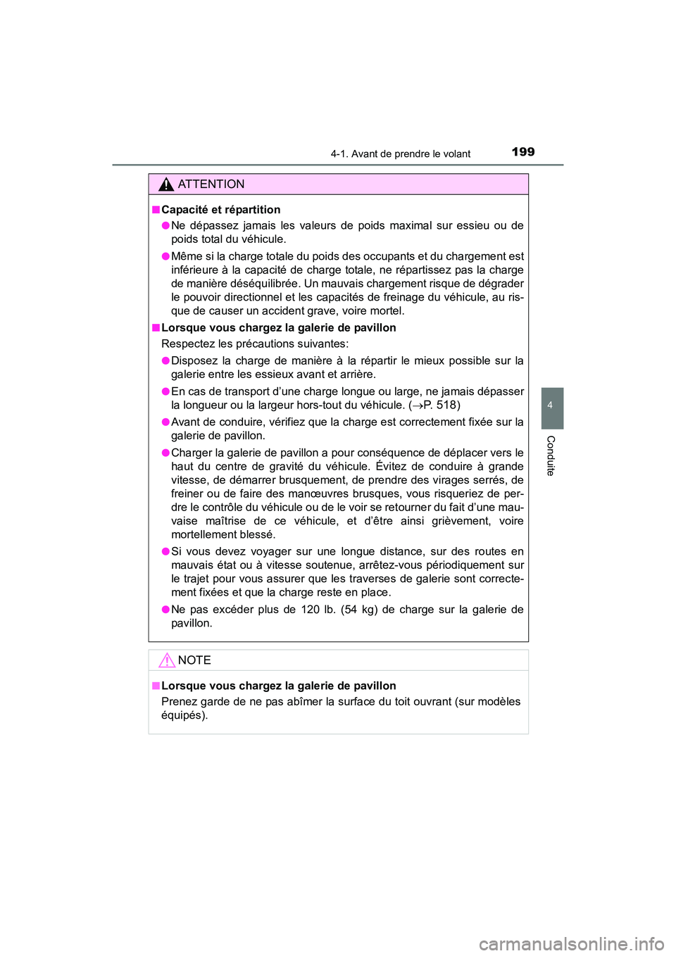 TOYOTA 4RUNNER 2017 Manuel du propriétaire (in French) 1994-1. Avant de prendre le volant
4
Conduite
4RUNNER (D)_(OM35B37D)
AT T E N T I O N
■Capacité et répartition
●Ne dépassez jamais les valeurs de poids maximal sur essieu ou de
poids total du v TOYOTA 4RUNNER 2017 Manuel du propriétaire (in French) 1994-1. Avant de prendre le volant
4
Conduite
4RUNNER (D)_(OM35B37D)
AT T E N T I O N
■Capacité et répartition
●Ne dépassez jamais les valeurs de poids maximal sur essieu ou de
poids total du v