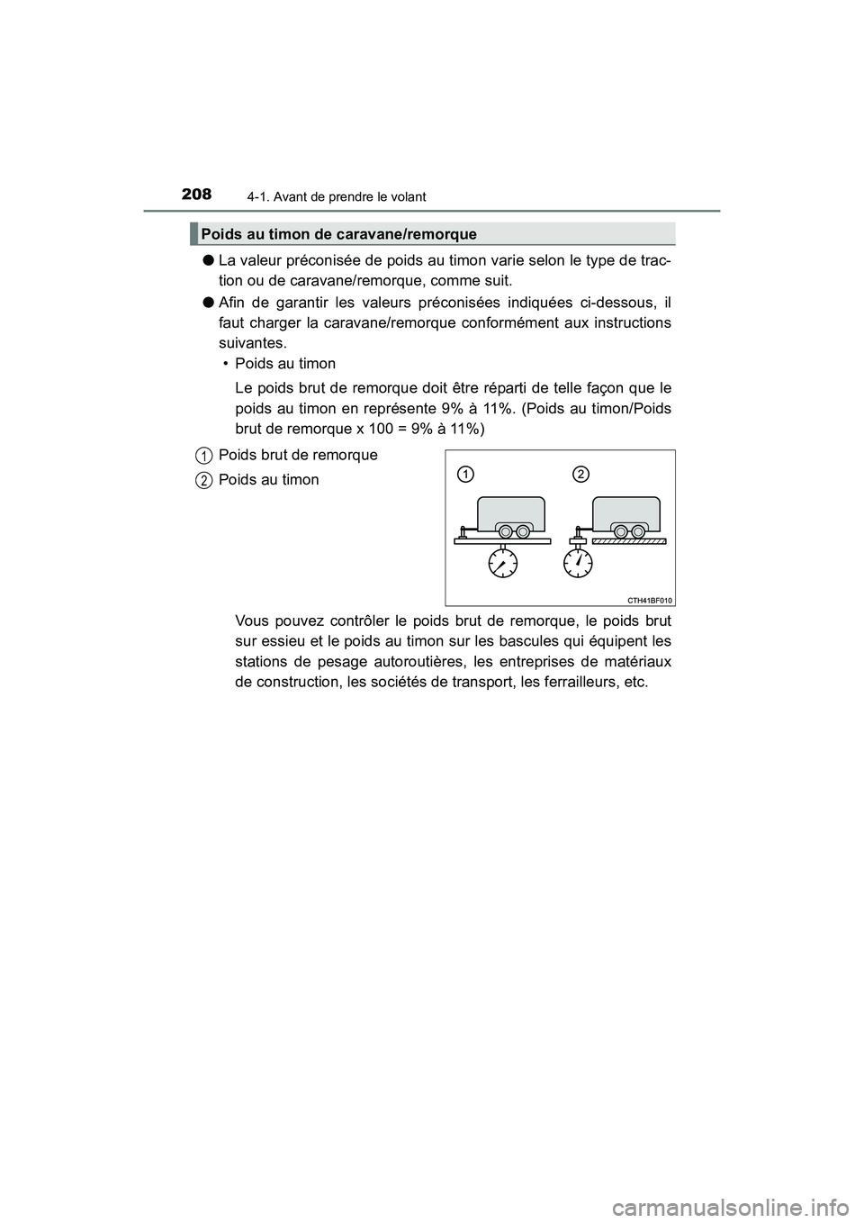 TOYOTA 4RUNNER 2017 Manuel du propriétaire (in French) 2084-1. Avant de prendre le volant
4RUNNER (D)_(OM35B37D)
●La valeur préconisée de poids au timon varie selon le type de trac-
tion ou de caravane/remorque, comme suit.
● Afin de garantir les va TOYOTA 4RUNNER 2017 Manuel du propriétaire (in French) 2084-1. Avant de prendre le volant
4RUNNER (D)_(OM35B37D)
●La valeur préconisée de poids au timon varie selon le type de trac-
tion ou de caravane/remorque, comme suit.
● Afin de garantir les va