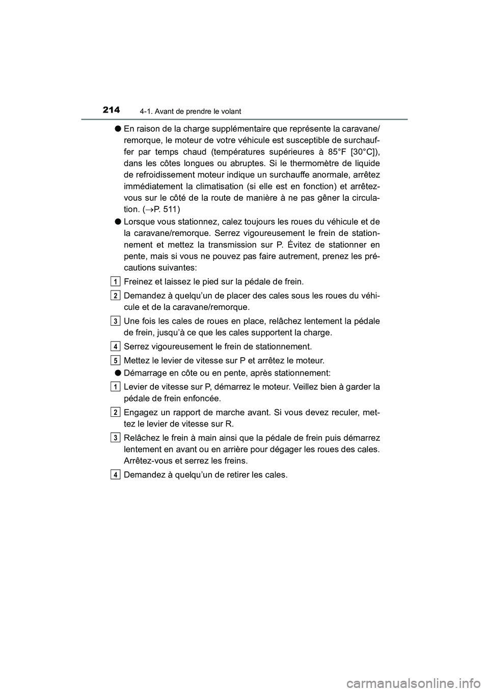 TOYOTA 4RUNNER 2017 Manuel du propriétaire (in French) 2144-1. Avant de prendre le volant
4RUNNER (D)_(OM35B37D)
●En raison de la charge supplémentaire que représente la caravane/
remorque, le moteur de votre véhicule est susceptible de surchauf-
fer TOYOTA 4RUNNER 2017 Manuel du propriétaire (in French) 2144-1. Avant de prendre le volant
4RUNNER (D)_(OM35B37D)
●En raison de la charge supplémentaire que représente la caravane/
remorque, le moteur de votre véhicule est susceptible de surchauf-
fer