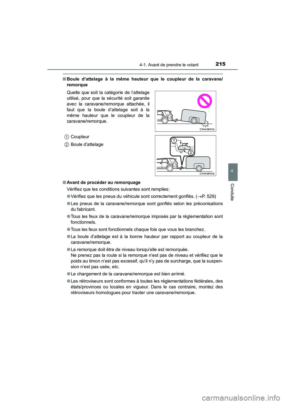 TOYOTA 4RUNNER 2017 Manuel du propriétaire (in French) 2154-1. Avant de prendre le volant
4
Conduite
4RUNNER (D)_(OM35B37D)
■Boule d’attelage à la même hauteur que le coupleur de la caravane/
remorque
■ Avant de procéder au remorquage
Vérifiez q TOYOTA 4RUNNER 2017 Manuel du propriétaire (in French) 2154-1. Avant de prendre le volant
4
Conduite
4RUNNER (D)_(OM35B37D)
■Boule d’attelage à la même hauteur que le coupleur de la caravane/
remorque
■ Avant de procéder au remorquage
Vérifiez q