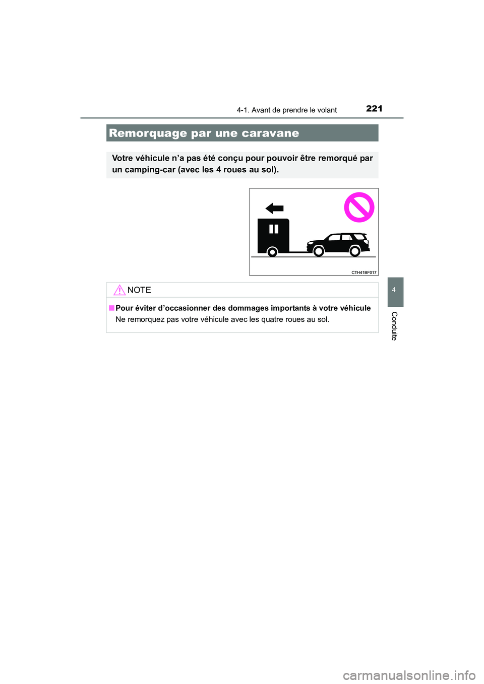TOYOTA 4RUNNER 2017 Manuel du propriétaire (in French) 2214-1. Avant de prendre le volant
4
Conduite
4RUNNER (D)_(OM35B37D)
Remorquage par une caravane
Votre véhicule n’a pas été conçu pour pouvoir être remorqué par
un camping-car (avec les 4 roue TOYOTA 4RUNNER 2017 Manuel du propriétaire (in French) 2214-1. Avant de prendre le volant
4
Conduite
4RUNNER (D)_(OM35B37D)
Remorquage par une caravane
Votre véhicule n’a pas été conçu pour pouvoir être remorqué par
un camping-car (avec les 4 roue