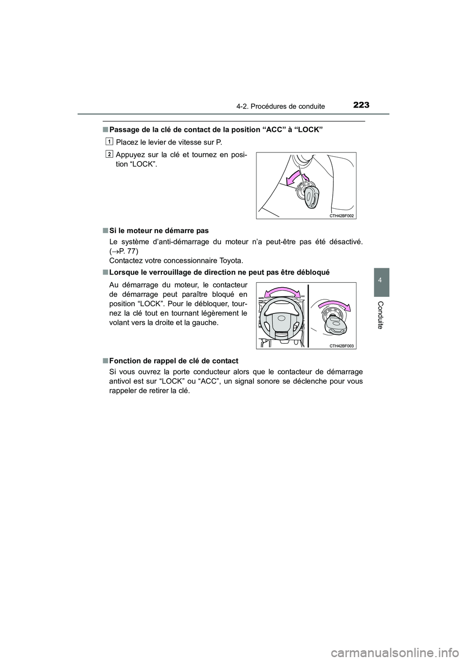 TOYOTA 4RUNNER 2017 Manuel du propriétaire (in French) 2234-2. Procédures de conduite
4
Conduite
4RUNNER (D)_(OM35B37D)
■Passage de la clé de contact de la position “ACC” à “LOCK”
Placez le levier de vitesse sur P.
■ Si le moteur ne démar TOYOTA 4RUNNER 2017 Manuel du propriétaire (in French) 2234-2. Procédures de conduite
4
Conduite
4RUNNER (D)_(OM35B37D)
■Passage de la clé de contact de la position “ACC” à “LOCK”
Placez le levier de vitesse sur P.
■ Si le moteur ne démar