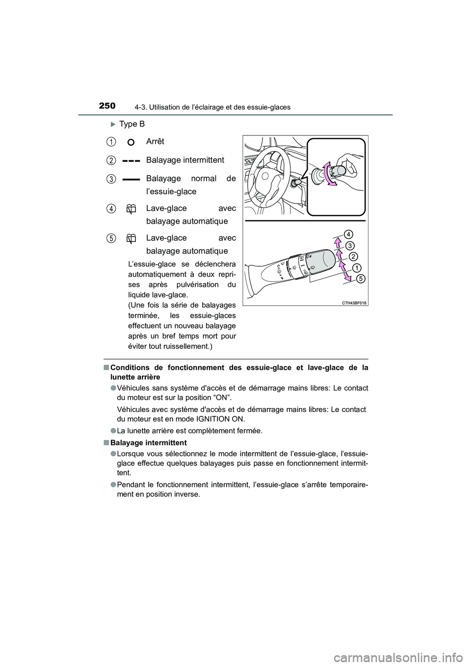 TOYOTA 4RUNNER 2017  Manuel du propriétaire (in French) 2504-3. Utilisation de l’éclairage et des essuie-glaces
4RUNNER (D)_(OM35B37D)
�XType BArrêt
Balayage intermittent
Balayage normal de
l’essuie-glace
Lave-glace avec
balayage automatique
Lave-gla