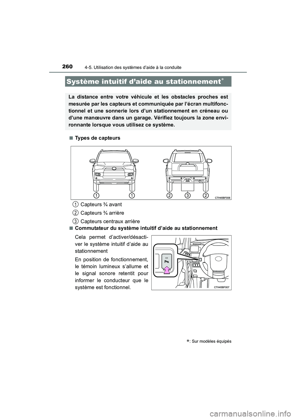 TOYOTA 4RUNNER 2017 Manuel du propriétaire (in French) 2604-5. Utilisation des systèmes d’aide à la conduite
4RUNNER (D)_(OM35B37D)■
Types de capteurs
■Commutateur du système intuitif d’aide au stationnement
Cela permet d’activer/désacti-
ve TOYOTA 4RUNNER 2017 Manuel du propriétaire (in French) 2604-5. Utilisation des systèmes d’aide à la conduite
4RUNNER (D)_(OM35B37D)■
Types de capteurs
■Commutateur du système intuitif d’aide au stationnement
Cela permet d’activer/désacti-
ve