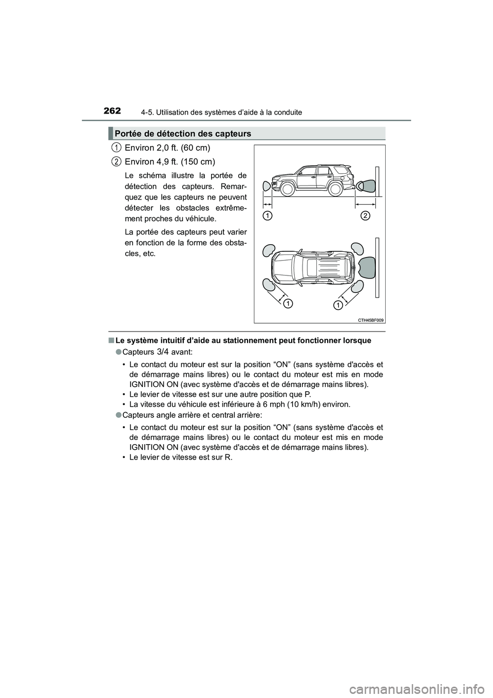 TOYOTA 4RUNNER 2017 Manuel du propriétaire (in French) 2624-5. Utilisation des systèmes d’aide à la conduite
4RUNNER (D)_(OM35B37D)
Environ 2,0 ft. (60 cm)
Environ 4,9 ft. (150 cm)
Le schéma illustre la portée de
détection des capteurs. Remar-
quez TOYOTA 4RUNNER 2017 Manuel du propriétaire (in French) 2624-5. Utilisation des systèmes d’aide à la conduite
4RUNNER (D)_(OM35B37D)
Environ 2,0 ft. (60 cm)
Environ 4,9 ft. (150 cm)
Le schéma illustre la portée de
détection des capteurs. Remar-
quez