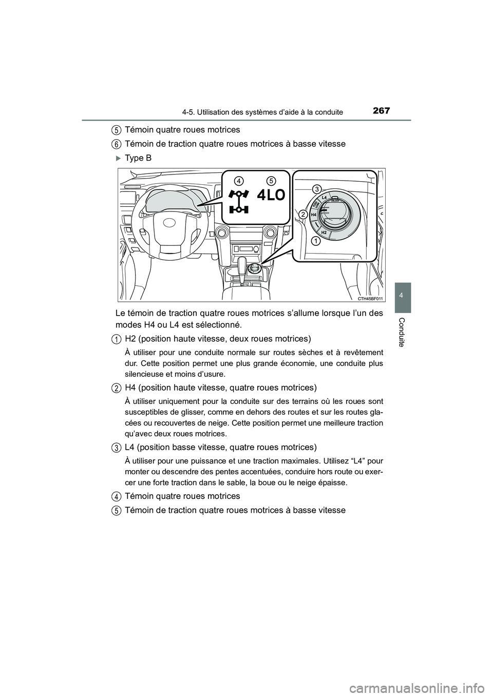 TOYOTA 4RUNNER 2017  Manuel du propriétaire (in French) 2674-5. Utilisation des systèmes d’aide à la conduite
4
Conduite
4RUNNER (D)_(OM35B37D)
Témoin quatre roues motrices
Témoin de traction quatre roues motrices à basse vitesse
�XType B
Le témoin