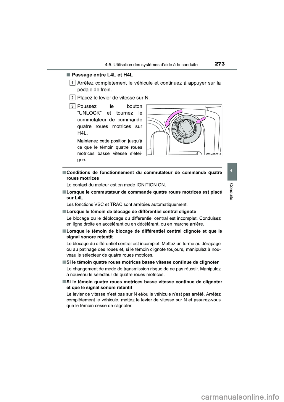 TOYOTA 4RUNNER 2017 Manuel du propriétaire (in French) 2734-5. Utilisation des systèmes d’aide à la conduite
4
Conduite
4RUNNER (D)_(OM35B37D)■
Passage entre L4L et H4L
Arrêtez complètement le véhicule et continuez à appuyer sur la
pédale de fr TOYOTA 4RUNNER 2017 Manuel du propriétaire (in French) 2734-5. Utilisation des systèmes d’aide à la conduite
4
Conduite
4RUNNER (D)_(OM35B37D)■
Passage entre L4L et H4L
Arrêtez complètement le véhicule et continuez à appuyer sur la
pédale de fr