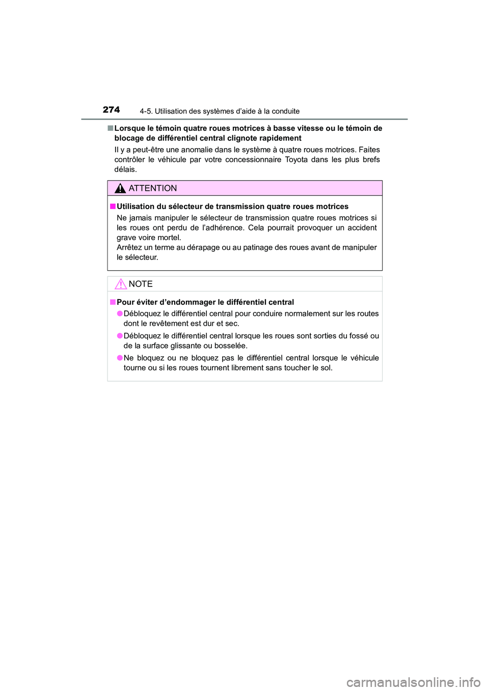 TOYOTA 4RUNNER 2017 Manuel du propriétaire (in French) 2744-5. Utilisation des systèmes d’aide à la conduite
4RUNNER (D)_(OM35B37D)■
Lorsque le témoin quatre roues mo trices à basse vitesse ou le témoin de
blocage de différentiel central clignot TOYOTA 4RUNNER 2017 Manuel du propriétaire (in French) 2744-5. Utilisation des systèmes d’aide à la conduite
4RUNNER (D)_(OM35B37D)■
Lorsque le témoin quatre roues mo trices à basse vitesse ou le témoin de
blocage de différentiel central clignot
