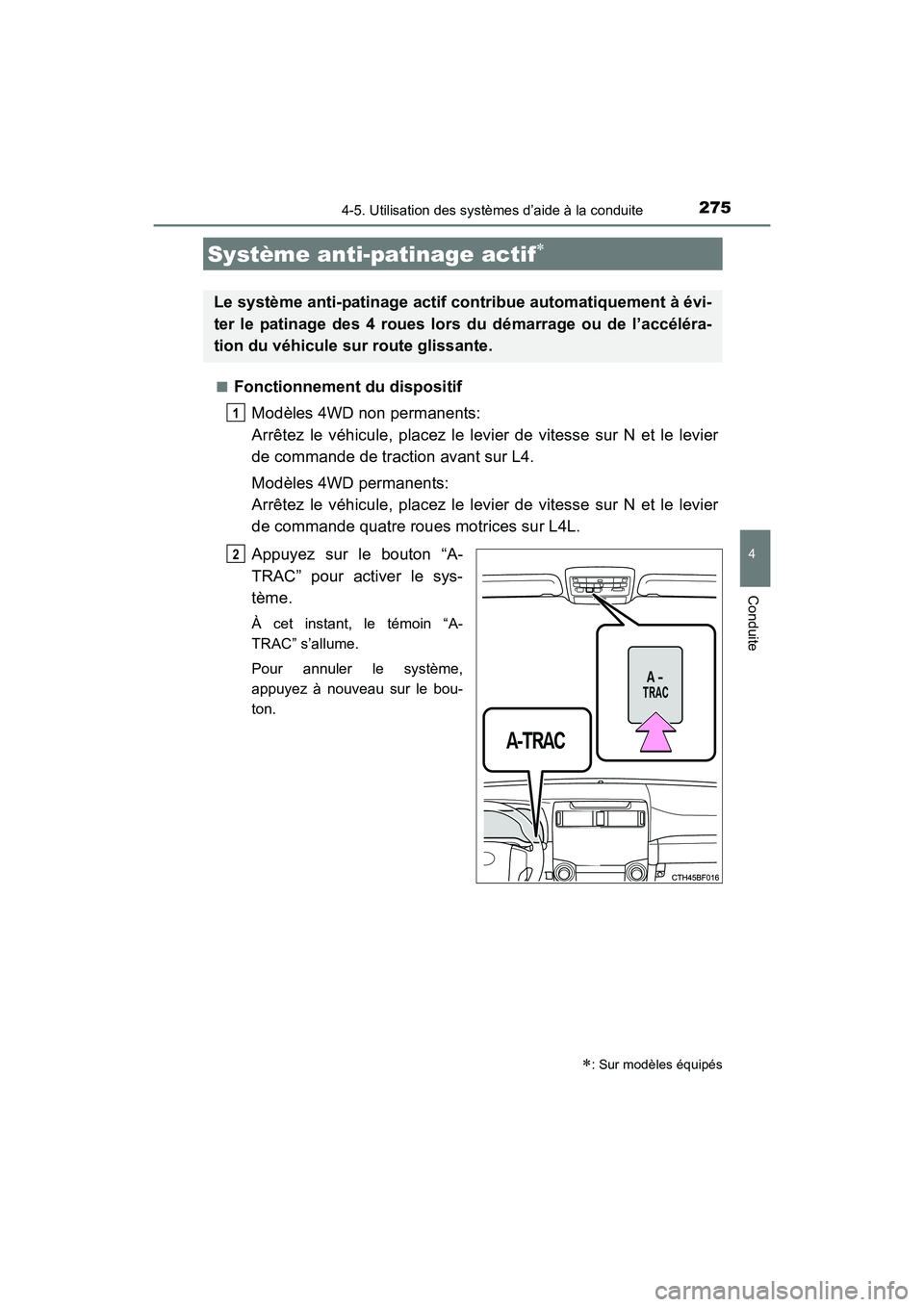 TOYOTA 4RUNNER 2017 Manuel du propriétaire (in French) 2754-5. Utilisation des systèmes d’aide à la conduite
4
Conduite
4RUNNER (D)_(OM35B37D)■
Fonctionnement du dispositif
Modèles 4WD non permanents:
Arrêtez le véhicule, placez le levier de vite TOYOTA 4RUNNER 2017 Manuel du propriétaire (in French) 2754-5. Utilisation des systèmes d’aide à la conduite
4
Conduite
4RUNNER (D)_(OM35B37D)■
Fonctionnement du dispositif
Modèles 4WD non permanents:
Arrêtez le véhicule, placez le levier de vite