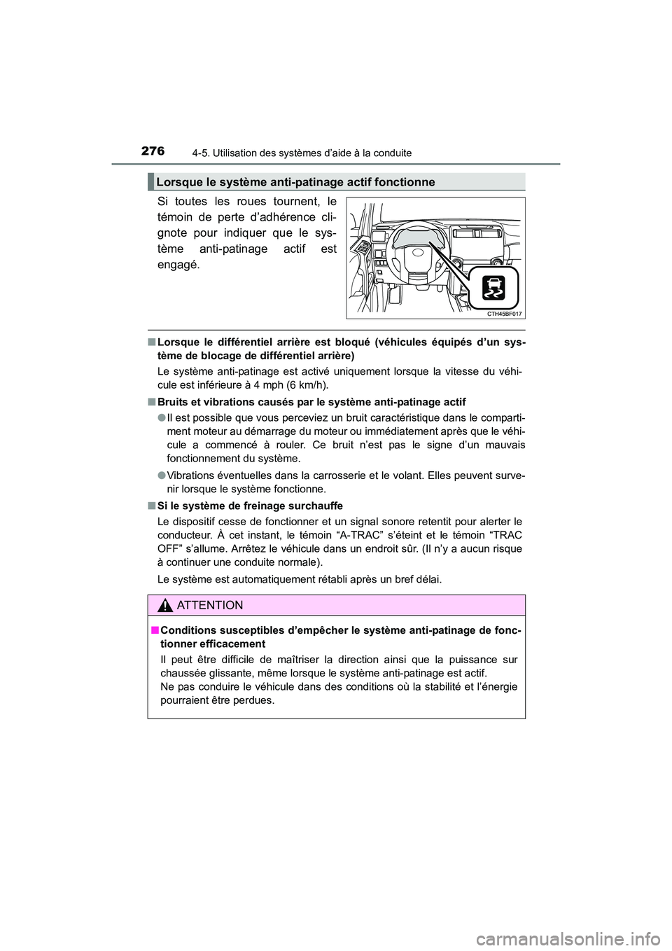 TOYOTA 4RUNNER 2017 Manuel du propriétaire (in French) 2764-5. Utilisation des systèmes d’aide à la conduite
4RUNNER (D)_(OM35B37D)
Si toutes les roues tournent, le
témoin de perte d’adhérence cli-
gnote pour indiquer que le sys-
tème anti-patina TOYOTA 4RUNNER 2017 Manuel du propriétaire (in French) 2764-5. Utilisation des systèmes d’aide à la conduite
4RUNNER (D)_(OM35B37D)
Si toutes les roues tournent, le
témoin de perte d’adhérence cli-
gnote pour indiquer que le sys-
tème anti-patina