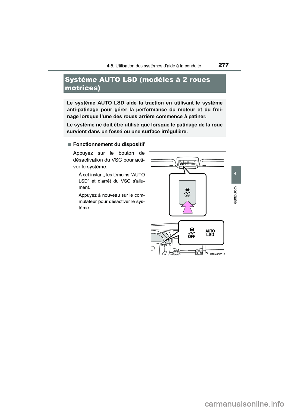 TOYOTA 4RUNNER 2017 Manuel du propriétaire (in French) 2774-5. Utilisation des systèmes d’aide à la conduite
4
Conduite
4RUNNER (D)_(OM35B37D)■
Fonctionnement du dispositif
Appuyez sur le bouton de
désactivation du VSC pour acti-
ver le système.
TOYOTA 4RUNNER 2017 Manuel du propriétaire (in French) 2774-5. Utilisation des systèmes d’aide à la conduite
4
Conduite
4RUNNER (D)_(OM35B37D)■
Fonctionnement du dispositif
Appuyez sur le bouton de
désactivation du VSC pour acti-
ver le système.
