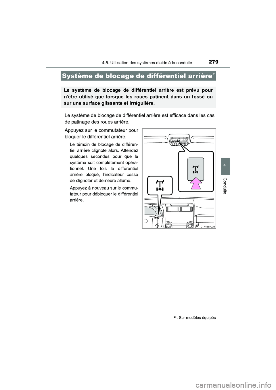 TOYOTA 4RUNNER 2017 Manuel du propriétaire (in French) 2794-5. Utilisation des systèmes d’aide à la conduite
4
Conduite
4RUNNER (D)_(OM35B37D)
Le système de blocage de différentiel arrière est efficace dans les cas
de patinage des roues arrière.
A TOYOTA 4RUNNER 2017 Manuel du propriétaire (in French) 2794-5. Utilisation des systèmes d’aide à la conduite
4
Conduite
4RUNNER (D)_(OM35B37D)
Le système de blocage de différentiel arrière est efficace dans les cas
de patinage des roues arrière.
A